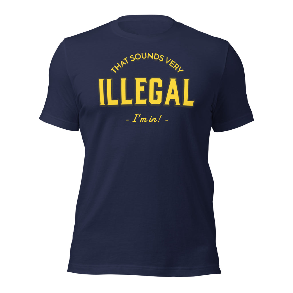 Illegal I'm In! Unisex t-shirt