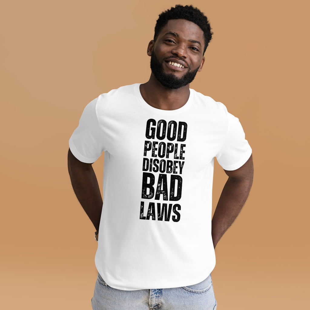 Good People Disobey Bad Laws Unisex t-shirt - Proud Libertarian - NewStoics