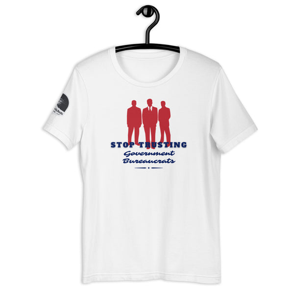 Stop Trusting Government Bureaucrats Short-Sleeve Unisex T-Shirt - Proud Libertarian - The Brian Nichols Show