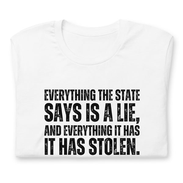 Everything the State says is a Lie, and Everything it has it has Stolen Unisex t-shirt - Proud Libertarian - NewStoics