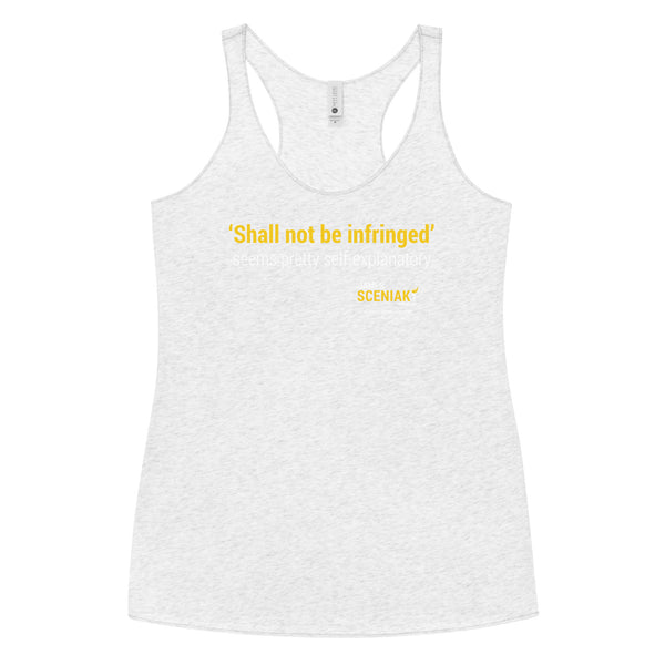 Shall Not Be Infringed Women's Racerback Tank - Proud Libertarian - Sceniak for Senate