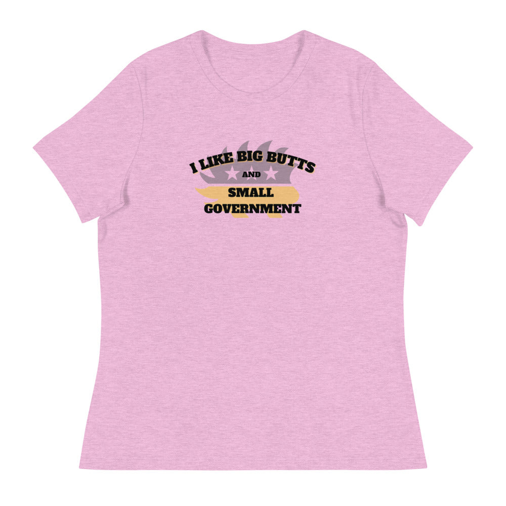 I Like Big Butts and Small Government Women's Relaxed T-Shirt - Proud Libertarian - Alaska Libertarian Party