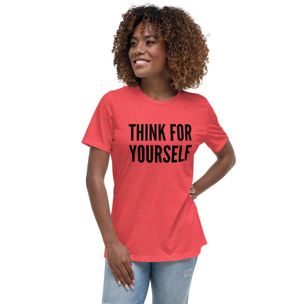 Think for Yourself Women's Relaxed T-Shirt - Proud Libertarian - NewStoics